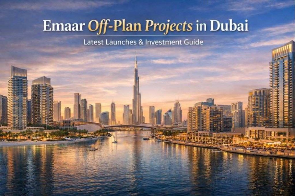 Emaar Off-Plan Projects in Dubai: Latest Launches & Investment Guide